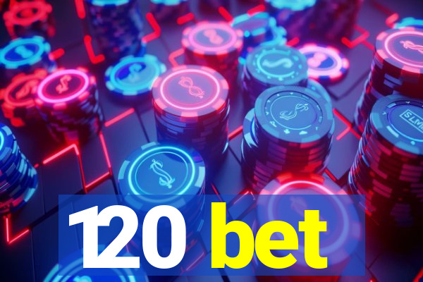 120 bet